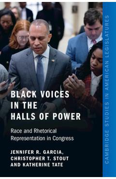 Coperta cărții 'Black Voices in the Halls of Power: Race and Rhetorical Representation in Congress - Jennifer R. Garcia'
