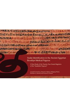 Coperta cărții 'Snake Identification in the Ancient Egyptian Brooklyn Medical Papyrus: A New Study of the Twenty-Four Extant Registers'