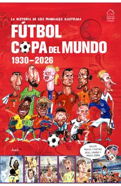 Coperta cărții 'La Historia de Los Mundiales Ilustrada Copa del Mundo 1930-2026 (Spanish) / The Illustrated History of World Cup 1930 -'