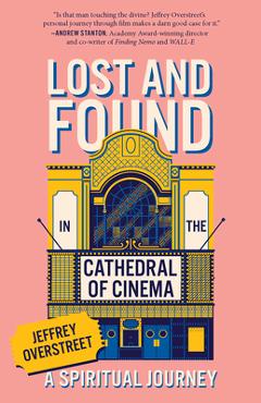 Coperta cărții 'Lost & Found in the Cathedral of Cinema: A Spiritual Journey - Jeffrey Overstreet'