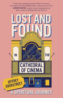 Coperta cărții 'Lost & Found in the Cathedral of Cinema: A Spiritual Journey - Jeffrey Overstreet'