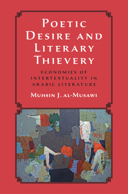 Coperta cărții 'Poetic Desire and Literary Thievery - Muhsin J. Al-musawi'