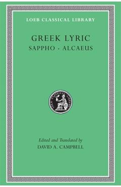 Greek Lyric, Volume I: Sappho. Alcaeus - David A. Campbell