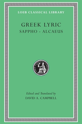 Greek Lyric, Volume I: Sappho. Alcaeus - David A. Campbell