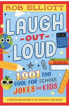 Coperta cărții 'Laugh-Out-Loud: 1,001 Too Cool for School Jokes - Rob Elliott'