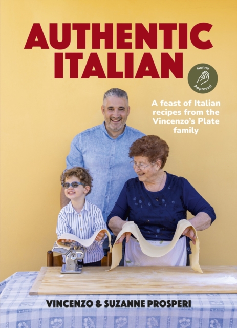 Coperta cărții 'Authentic Italian: A Feast of Italian Recipes from the Vincenzo's Plate Family - Vincenzo Prosperi'