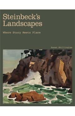 Coperta cărții 'Steinbeck's Landscapes: Where Story Meets Place - Susan Shillinglaw'