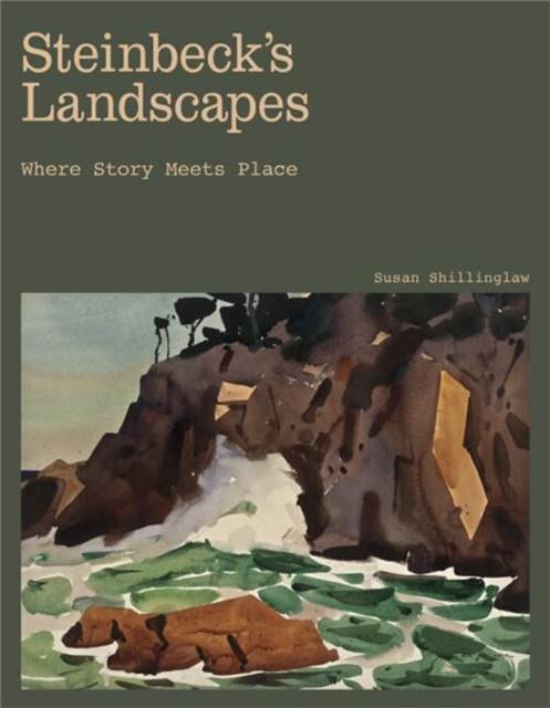 Coperta cărții 'Steinbeck's Landscapes: Where Story Meets Place - Susan Shillinglaw'