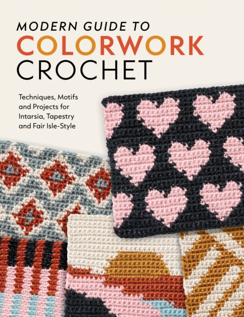 Coperta cărții 'Modern Guide to Colorwork Crochet: Techniques, Motifs & Projects for Tapestry, Intarsia & Fair Isle-Style - Meghan'