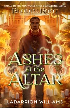 Ashes at the Altar - Ladarrion Williams