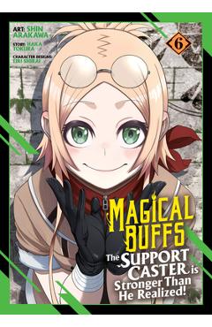 Coperta cărții 'Magical Buffs: The Support Caster Is Stronger Than He Realized! (Manga) Vol. 6 - Haka Tokura'