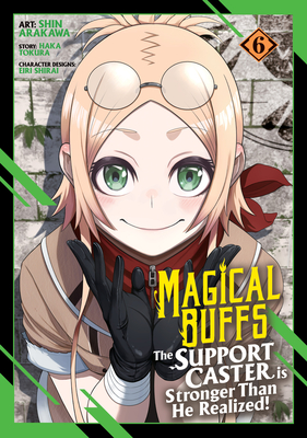 Coperta cărții 'Magical Buffs: The Support Caster Is Stronger Than He Realized! (Manga) Vol. 6 - Haka Tokura'