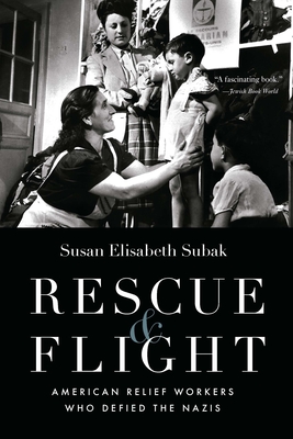 Coperta cărții 'Rescue and Flight: American Relief Workers Who Defied the Nazis - Susan Subak'