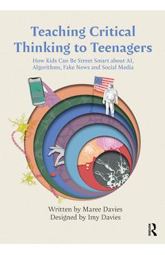Coperta cărții 'Teaching Critical Thinking to Teenagers: How Kids Can Be Street Smart about Ai, Algorithms, Fake News and Social Media'