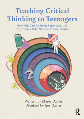 Coperta cărții 'Teaching Critical Thinking to Teenagers: How Kids Can Be Street Smart about Ai, Algorithms, Fake News and Social Media'