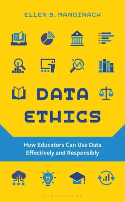 Coperta cărții 'Data Ethics: How Educators Can Use Data Effectively and Responsibly - Ellen B. Mandinach'