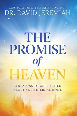 Coperta cărții 'The Promise of Heaven: 31 Reasons to Get Excited About Your Eternal Home - David Jeremiah'