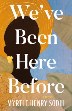 Coperta cărții 'We've Been Here Before - Myrtle Henry Sodhi'