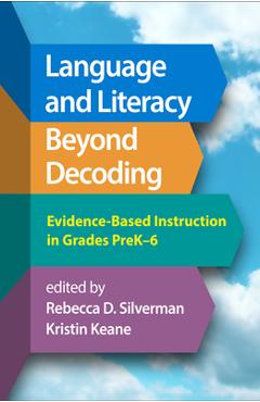 Coperta cărții 'Language and Literacy Beyond Decoding: Evidence-Based Instruction in Grades Prek-6 - Rebecca D. Silverman'