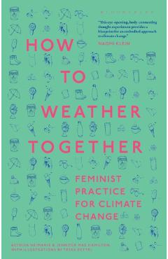 How to Weather Together: Feminist Practice for Climate Change - Astrida Neimanis