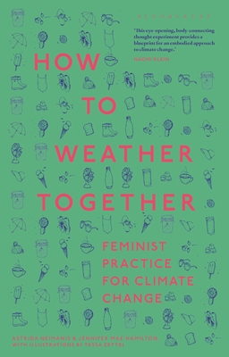 Coperta cărții 'How to Weather Together: Feminist Practice for Climate Change - Astrida Neimanis'