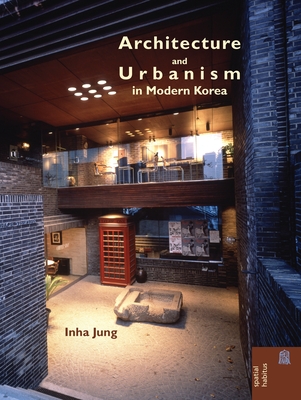 Coperta cărții 'Architecture and Urbanism in Modern Korea - Inha Jung'