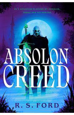 Coperta cărții 'Absolon Creed - R. S. Ford'
