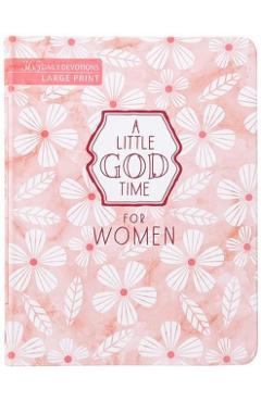 A Little God Time for Women: 365 Daily Devotions (Large Print) -