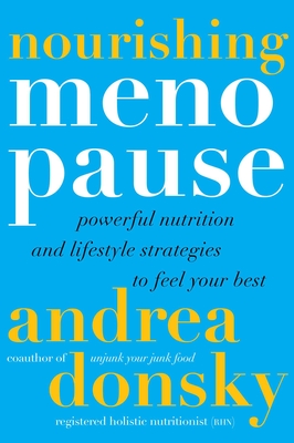 Coperta cărții 'Nourishing Menopause: Powerful Nutrition and Lifestyle Strategies to Feel Your Best - Andrea Donsky'