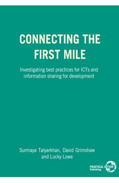 Poza produsului Connecting the First Mile: Investigating Best Practices for Icts and Information Sharing for Development - Surmaya Talyarkhan