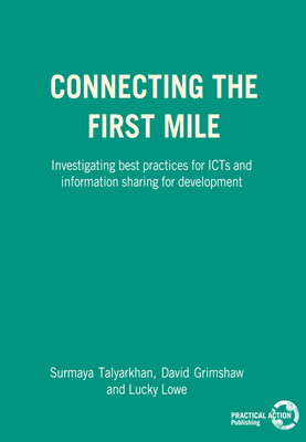 Connecting the First Mile: Investigating Best Practices for Icts and Information Sharing for Development - Surmaya Talyarkhan