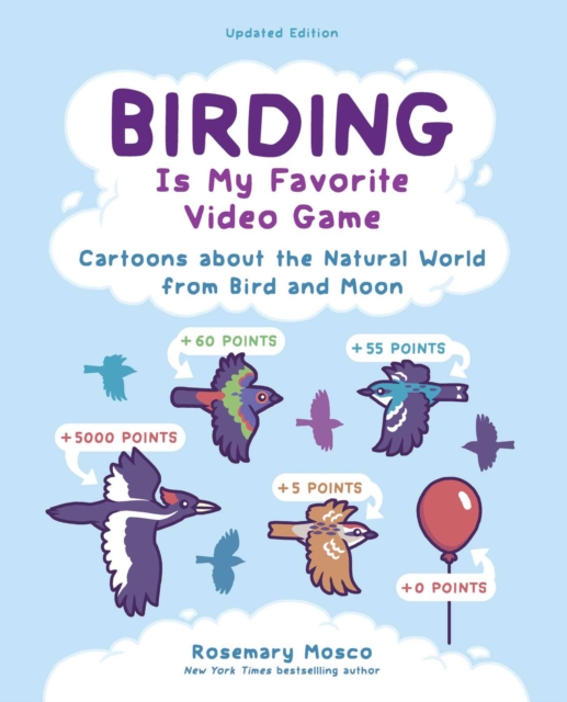 Coperta cărții 'Birding Is My Favorite Video Game: Cartoons about the Natural World from Bird and Moon, Updated Edition - Rosemary Mosco'