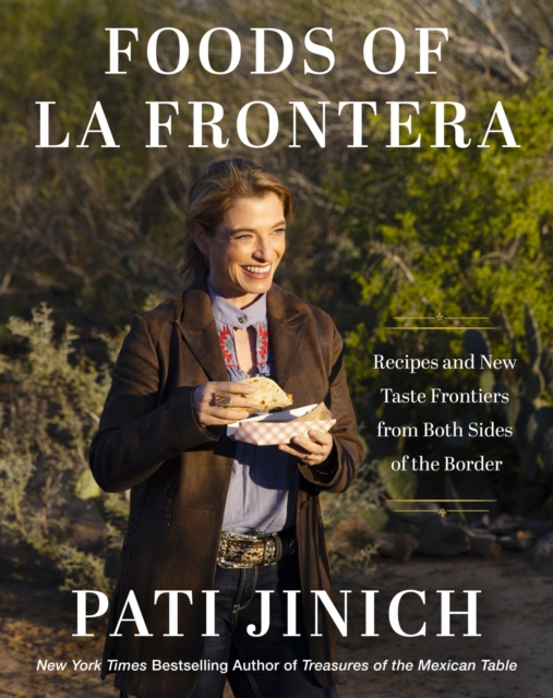 Coperta cărții 'Pati Jinich La Frontera: New Taste Frontiers and Recipes from Both Sides of the Border - Pati Jinich'