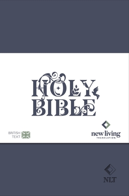 Coperta cărții 'NLT Holy Bible: New Living Translation Standard Edition, British Text Version in Blue -'