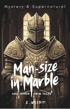 Man-Size in Marble and Other Grim Tales - Stephen Carver
