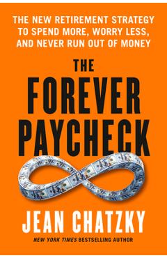 Coperta cărții 'The Forever Paycheck: Supercharge Your Retirement Spending and Never Run Out of Money - Jean Chatzky'