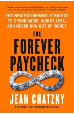 The Forever Paycheck: Supercharge Your Retirement Spending and Never Run Out of Money - Jean Chatzky