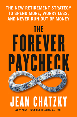 Coperta cărții 'The Forever Paycheck: Supercharge Your Retirement Spending and Never Run Out of Money - Jean Chatzky'