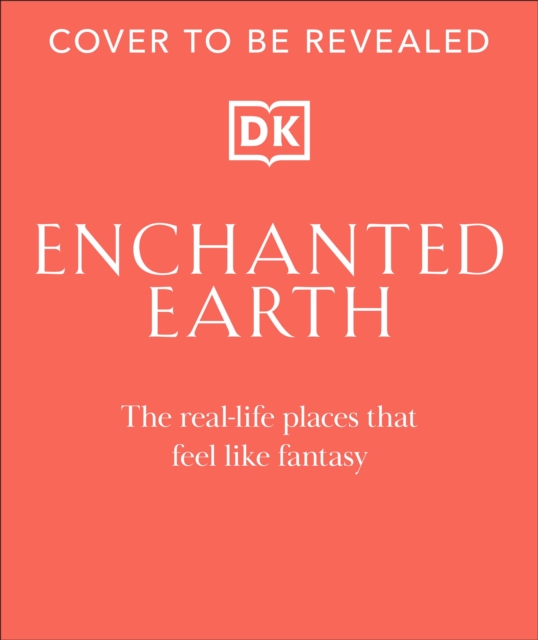 Coperta cărții 'Enchanted Earth: The Real-Life Places That Feel Like Fantasy -'