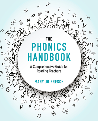 Coperta cărții 'The Phonics Handbook: A Comprehensive Guide for Reading Teachers - Mary Jo Fresch'