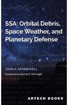 Coperta cărții 'Ssa: Orbital Debris, Space Weather & Planetary Defense - John A. Kennewell'