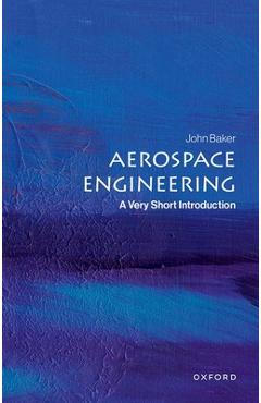 Coperta cărții 'Aerospace Engineering: A Very Short Introduction - John Baker'