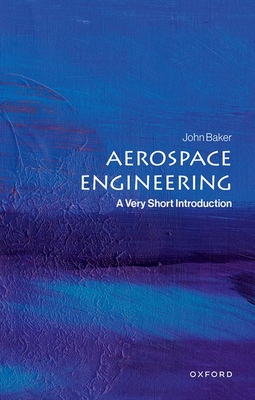 Coperta cărții 'Aerospace Engineering: A Very Short Introduction - John Baker'