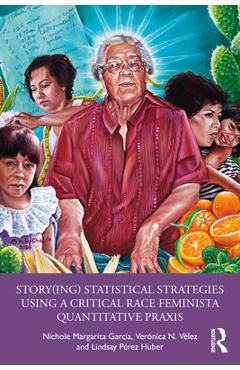Coperta cărții 'Story(ing) Statistical Strategies Using a Critical Race Feminista Quantitative PRAXIS - Nichole Margarita García'