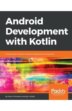 Android Development with Kotlin: Enhance your skills for Android development using Kotlin - Marcin Moskala