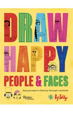 Draw Happy: People and Faces: Easy Prompts to Find Joy Through Creativity -