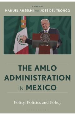 Coperta cărții 'The Amlo Administration in Mexico: Polity, Politics, and Policy - Manuel Anselmi'