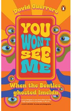 Coperta cărții 'You Won't See Me: When the Beatles Ghosted Imelda - David Guerrero'
