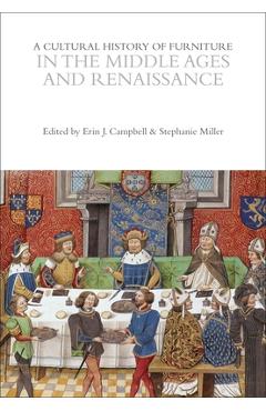 Coperta cărții 'A Cultural History of Furniture in the Middle Ages and Renaissance - Erin J. Campbell'