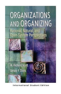 Coperta cărții 'Organizations and Organizing: Rational, Natural and Open Systems Perspectives (International Student Edition) - W.'
